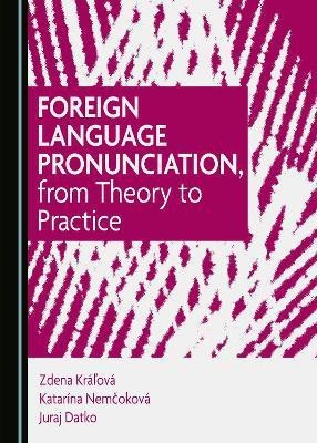 Foreign Language Pronunciation, from Theory to Practice(English, Hardcover, Kralova Zdena)