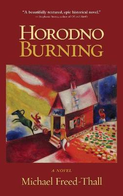 Horodno Burning(English, Hardcover, Freed-Thall Michael)
