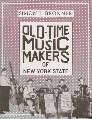 Old-Time Music Makers of New York State(English, Hardcover, Bronner Simon J.)