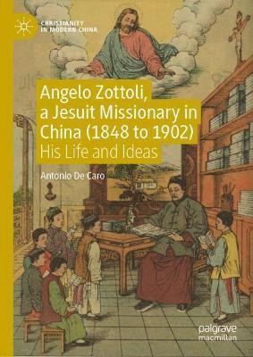 Angelo Zottoli, a Jesuit Missionary in China (1848 to 1902)(English, Hardcover, De Caro Antonio)