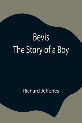 Bevis; The Story of a Boy(English, Paperback, Jefferies Richard)