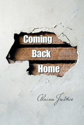 Coming Back Home(English, Paperback, Justice Alaina)