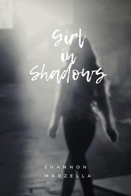 Girl in Shadows(English, Paperback, Marzella Shannon)