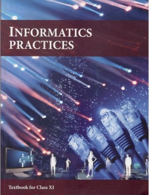 Ncert Informatics Practices Textbook For Class 11th (Paperback, Ncert)(Paperback, ncert expert)