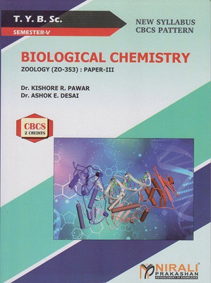 BIOLOGICAL CHEMISTRY : Zoology (ZO-353) : Paper-3 (Third Year TYBSc Semester 5)(Paperback, Dr. Kishore R. Pawar, Dr. Ashok E. Desai)