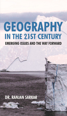 Geography in the 21st Century:(English, Hardcover, Sarkar Dr. Ranjan)