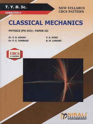CLASSICAL MECHANICS : Physics (PH-353) : Paper-3 (TYBSc Semester 5)(Paperback, Dr. SD Aghav, VK Dhas, Dr. PS Tambade, BM Laware)