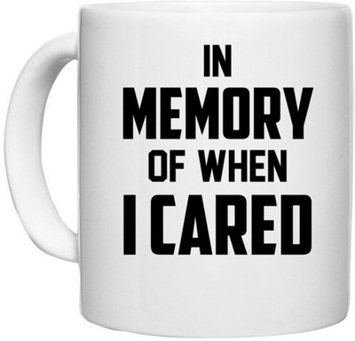 UDNAG White Ceramic Coffee / Tea 'Cared | IN MEMORY OF WHEN I CARED' Perfect for Gifting [330ml] Ceramic Coffee Mug(330 ml)