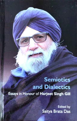 Semiotics and Dialectics: Essays in Honour of Harjeet Singh Gill(Hardcover, Saitya Brata Das)