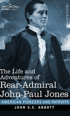 The Life and Adventures of Rear-Admiral John Paul Jones(English, Hardcover, Abbott John S C)