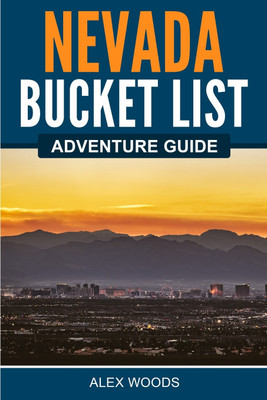 Nevada Bucket List Adventure Guide(English, Paperback, Woods Alex)