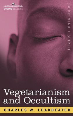 Vegetarianism and Occultism(English, Paperback, Leadbeater Charles Webster)