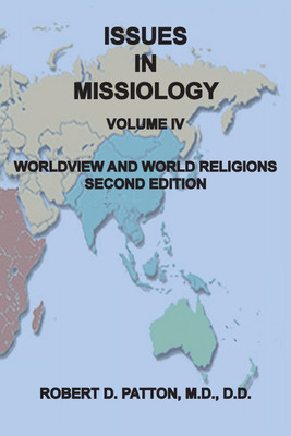 Issues In Missiology, Volume IV, Worldview and World Religions(English, Paperback, Patton Robert D.)