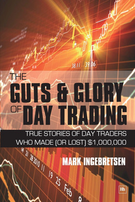 The Guts and Glory of Day Trading(English, Paperback, Ingebretsen Mark)