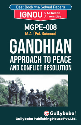 Gullybaba IGNOU 2nd Year MA (Latest Edition) MGPE-008 Gandhian Approach to Peace and Conflict Resolution in English IGNOU Help Book with Solved Previous Year's Question Papers and Important Exam Notes - MGPE8 Gandhian Approach to Peace and Conflict Resolution (English, Paperback, GPH Panel of Expert