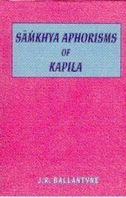 Samkhya Aphorisms of Kapila(English, Paperback, Ballantyne James R.)