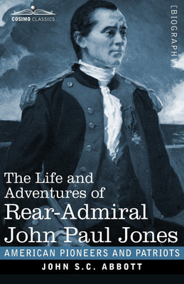 The Life and Adventures of Rear-Admiral John Paul Jones, Illustrated(English, Paperback, Abbott John S C)
