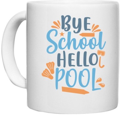 UDNAG White Ceramic Coffee / Tea 'School | bye school hello pool' Perfect for Gifting [330ml] Ceramic Coffee Mug(330 ml)