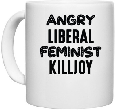 UDNAG White Ceramic Coffee / Tea 'Feminist | ANGRY LIBERAL FEMINIST KILLJOY' Perfect for Gifting [330ml] Ceramic Coffee Mug(330 ml)