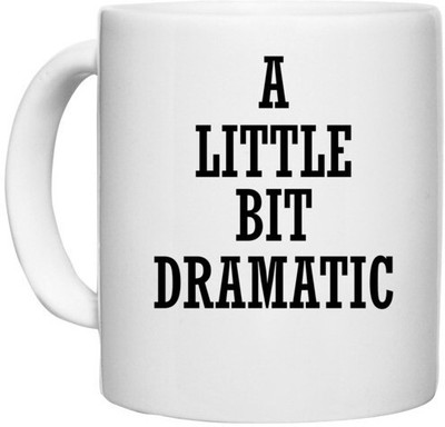 UDNAG White Ceramic Coffee / Tea 'Dramatic | A LITTLE BIT DRAMATIC' Perfect for Gifting [330ml] Ceramic Coffee Mug(330 ml)