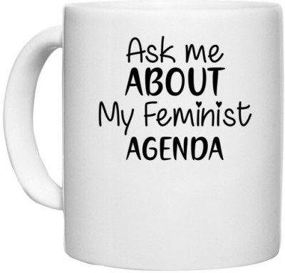 UDNAG White Ceramic Coffee / Tea 'Feminist | ASK ME ABOUT MY FEMINIST' Perfect for Gifting [330ml] Ceramic Coffee Mug(330 ml)