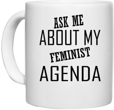 UDNAG White Ceramic Coffee / Tea 'Feminist | ASK ME ABOUT MY' Perfect for Gifting [330ml] Ceramic Coffee Mug(330 ml)