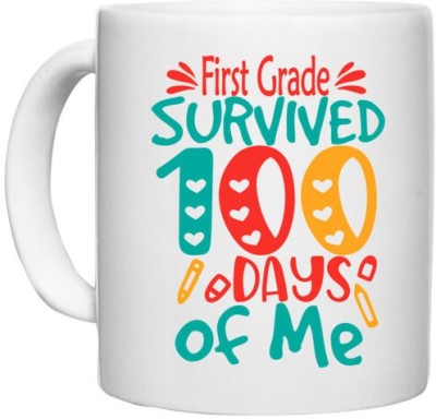 UDNAG White Ceramic Coffee / Tea 'School | first Grade survived 100 days of me' Perfect for Gifting [330ml] Ceramic Coffee Mug(330 ml)