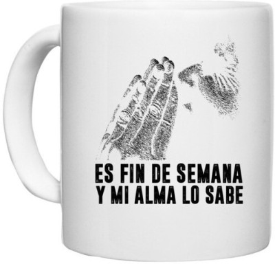 UDNAG White Ceramic Coffee / Tea 'ES FIN DE SEMANA' Perfect for Gifting [330ml] Ceramic Coffee Mug(330 ml)