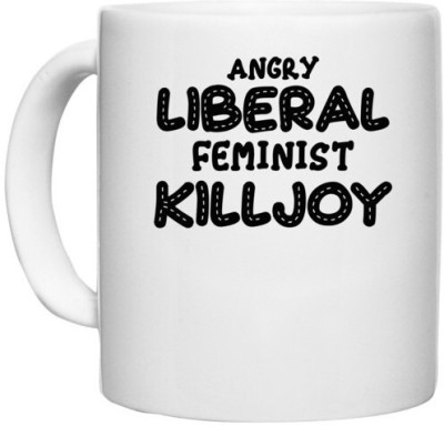 UDNAG White Ceramic Coffee / Tea 'Feminist | ANGRY LIBERAL FEMINIST KILLJOY.ai2' Perfect for Gifting [330ml] Ceramic Coffee Mug(330 ml)