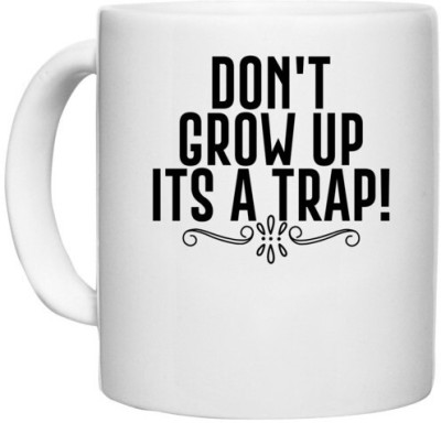 UDNAG White Ceramic Coffee / Tea 'Trap | DON'T GROW UP ITS A TRAP!' Perfect for Gifting [330ml] Ceramic Coffee Mug(330 ml)