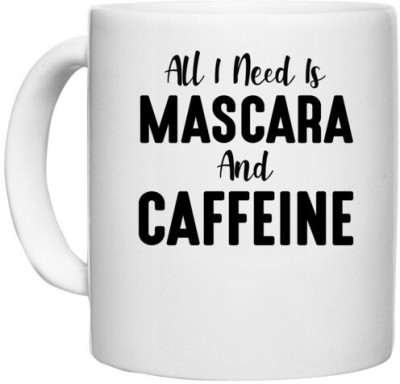 UDNAG White Ceramic Coffee / Tea 'Makeup | all i need is mascara' Perfect for Gifting [330ml] Ceramic Coffee Mug(330 ml)