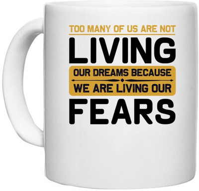 UDNAG White Ceramic Coffee / Tea 'Fear | Too many' Perfect for Gifting [330ml] Ceramic Coffee Mug(330 ml)