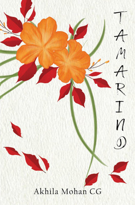 Tamarind - Sweet and Sour Poems about Love, Loss, Longing, and Life(Paperback, Akhila Mohan CG)
