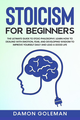 Stoicism for Beginners(English, Paperback, Damon Goleman)