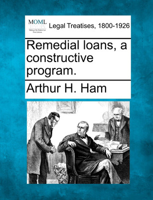 Remedial loans, a constructive program.(English, Paperback, Arthur H. Ham)