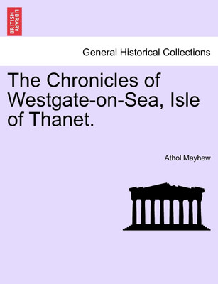 The Chronicles of Westgate-On-Sea, Isle of Thanet.(English, Paperback, Mayhew Athol)
