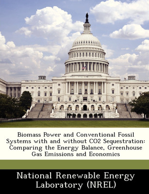 Biomass Power and Conventional Fossil Systems with and without CO2 Sequestration(English, Paperback, National Renewable Energy Laboratory (NR)