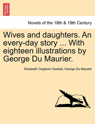 Wives and daughters. An every-day story ... With eighteen illustrations by George Du Maurier. Vol. II.(English, Paperback, Gaskell Elizabeth Cleghorn Au)