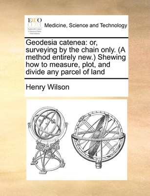 Geodesia Catenea(English, Paperback, Wilson Henry)