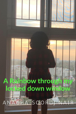 A Rainbow Through My Lockdown Window(English, Paperback, Anagha Sooruj Nair)