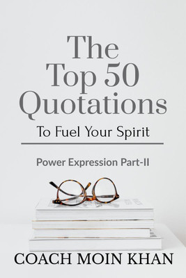 The Top 50 Quotations To Fuel Your Spirit(English, Paperback, Coach Moin Khan)