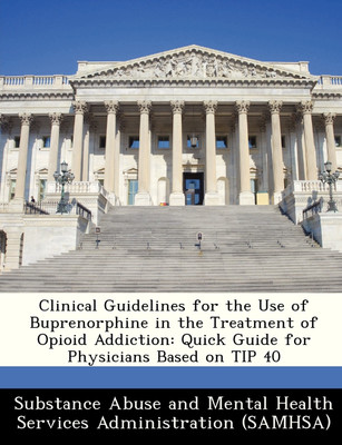 Clinical Guidelines for the Use of Buprenorphine in the Treatment of Opioid Addiction(English, Paperback, unknown)