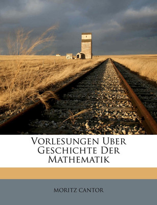 Vorlesungen ueber Geschichte der Mathematik. Dritter Band.(German, Paperback, Cantor Moritz)