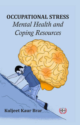 Occupational Stress : Mental Health and Coping Resources(Hardcover, Kuljeet Kaur Brar)