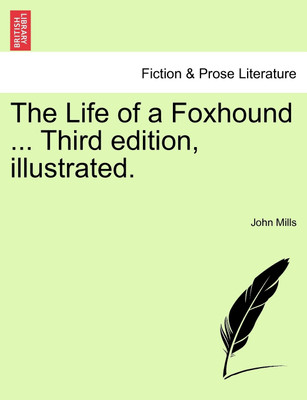 The Life of a Foxhound ... Third Edition, Illustrated.(English, Paperback, Mills John)