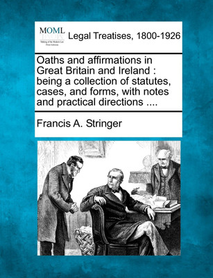 Oaths and Affirmations in Great Britain and Ireland(English, Paperback, Stringer Francis A)