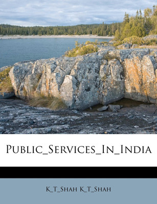 Public_services_in_india(English, Paperback, K_t_shah K_t_shah)
