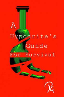 A HYPOCRITE’S GUIDE FOR SURVIVAL(English, Paperback, Priyanka Gulshan)