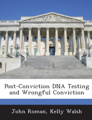 Post-Conviction DNA Testing and Wrongful Conviction(English, Paperback, Kelly Walsh)