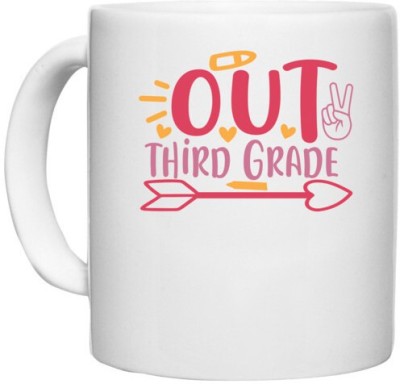 UDNAG White Ceramic Coffee / Tea 'School | peace out third grade' Perfect for Gifting [330ml] Ceramic Coffee Mug(330 ml)